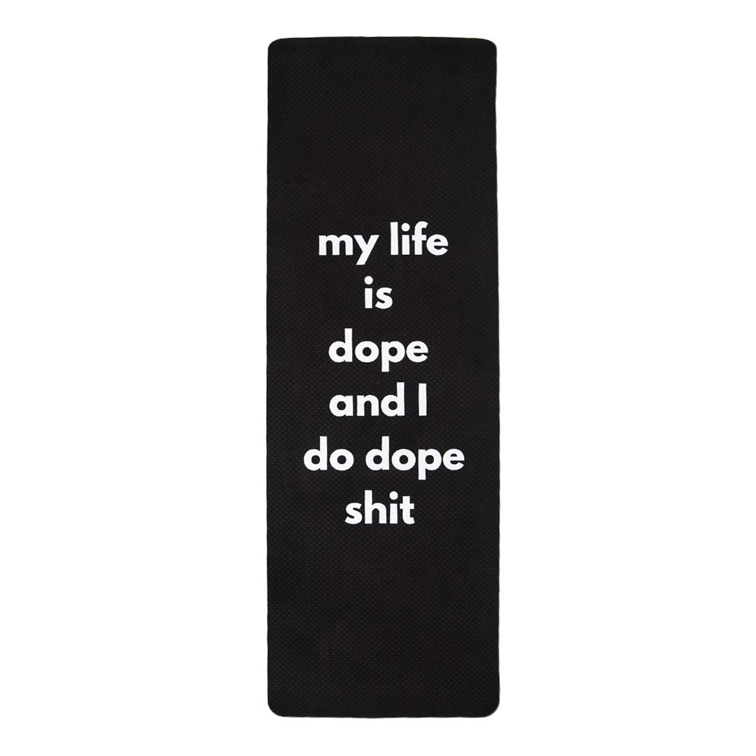 Dope Mat My Life is Dope and I Do Dope Shit YOGA MAT – The 125 Collection